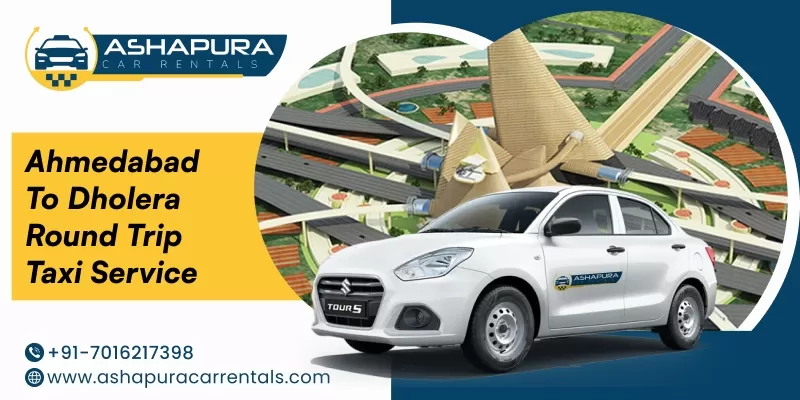 Ahmedabad to Dholera Round-Trip Taxi Service