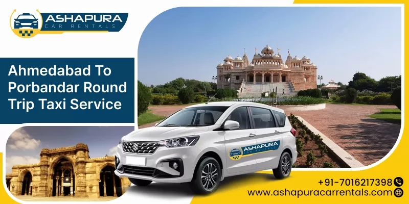 Ahmedabad to Porbandar Round- Trip Taxi Service